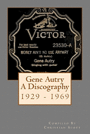 bokomslag Gene Autry A Discography 1929 - 1969