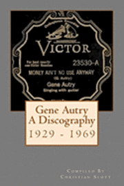 Gene Autry A Discography 1929 - 1969 1