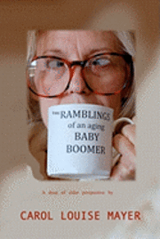bokomslag The Ramblings of an Aging Baby Boomer