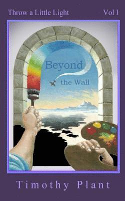 bokomslag Beyond the Wall: Throw a Little Light - Vol 1