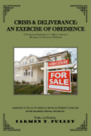 bokomslag Crisis & Deliverance: An Exercise of Obedience: A Prophetic Explanation to Address America's Mortgage and Economic Meltdown