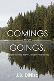 Comings and Goings, A Story of the New Jersey Pinelands: A Story of the New Jersey Pinelands 1