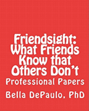 bokomslag Friendsight: What Friends Know that Others Don't: Professional Papers