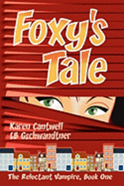 L. B. Gschwandtner, Karen Fraunfelder Cantwell - Foxy's Tale: The Reluctant Vampire Series, Book 1, Häftad. Tillgänglighet: Lägg i varukorg