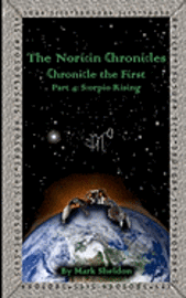 Scorpio Rising: The Noricin Chronicles: Chronicles the First Part 4 1