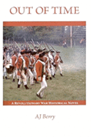 Out of Time: A Revolutionary War Historical Novel, Part One 1