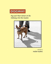 bokomslag Dogway, Dogs and Their Owners on the Walkway Over the Hudson: Dogs and their Owners on the Walkway Over the Hudson
