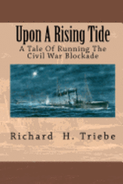 Upon A Rising Tide: A Tale Of Running The Civil War Blockade 1