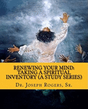 bokomslag Renewing Your Mind: Taking a Spiritual Inventory (a Study Series): Transforming for Spiritual Engagement