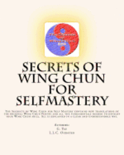 bokomslag Secrets of Wing Chun for Selfmastery: The Secrects of Wing Chun for Self Mastery contains new translations of the original Wing Chun Poetry and all th