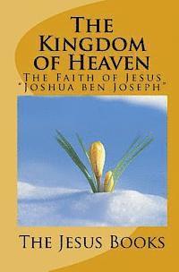 bokomslag The Kingdom of Heaven: The Faith of Jesus