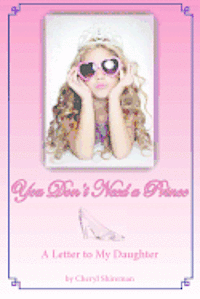 Cheryl Shireman - You Don't Need a Prince: A Letter to My Daughter, Häftad
