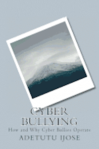 bokomslag Cyber Bullying: How and Why Cyber Bullies Operate