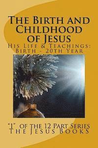 bokomslag The Birth and Childhood of Jesus: From the Birth of Jesus Through His Twentieth Year