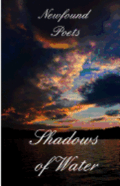 Shadows of Water: Newfound Poets 1