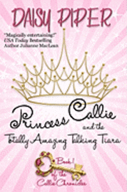 bokomslag Princess Callie and the Totally Amazing Talking Tiara