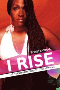bokomslag I Rise-The Transformation of Toni Newman