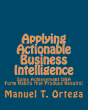 Manuel T. Ortega - Applying Actionable Business Intelligence: Sales Achievement DNA, Häftad