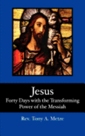 Jesus: Forty Days with the Transforming Power of the Messiah 1