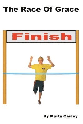 Marty Cauley - The Race of Grace: Addressing the Problem of Legalistic Performance, Häftad