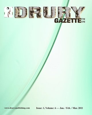 The Drury Gazette: Issue 1, Volume 6 - Jan./ Feb. / March. 2011 1