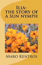 bokomslag Ilia-the story of a sun nymph: The story of a sun nymph