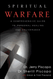 bokomslag Spiritual Warfare: A Comprehensive Guide to Personal Healing and Deliverance