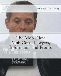 John William Tuohy - The Mob Files: Mob Cops, Lawyers, Informants and Fronts, Häftad