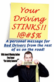 Troy A. Bonar - Your Driving Stinks!: A Personal Message to Bad Drivers from the Rest of Us on the Road., Häftad
