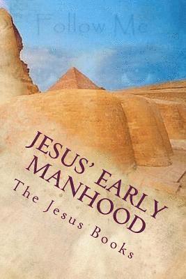 Jesus' Early Manhood: Twenty First Through Twenty Ninth Year 1