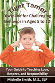 bokomslag Tiger Tamer: Discipline for Challenging Behavior in 5-6-7-8-9-10-11-12 Year Olds