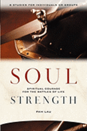bokomslag Soul Strength: Spiritual Courage For the Battles of Life