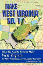 bokomslag Make West Virginia No. 1: What We Need to Know to Make West Virginia the Most Prosperous and All-Around Best State