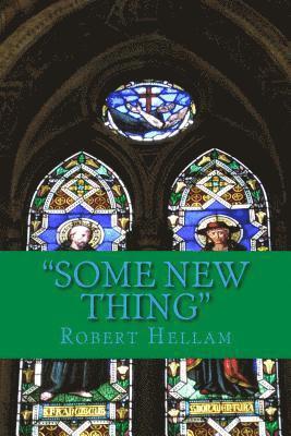 Robert Hellam - Some New Thing: Paul and the Philosophers: Paul's Epistemology and the Postmodern Impasse, Häftad
