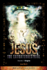 bokomslag Jesus The Extraterrestrial - Origins