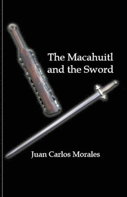 bokomslag The macahuitl and the sword: Historical novel