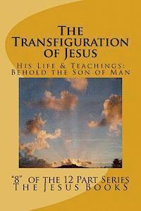 bokomslag The Transfiguration of Jesus: Transfiguration, Jesus, Son of Man, Jesus Christ, Joshua ben Joseph