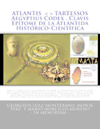 ATLANTIS . TARTESSOS . Aegyptius Codex . Clavis . Epítome de la Atlántida Histórico-Científica: LA ATLÁNTIDA DE ESPAÑA. UNA CONFEDERACIÓN TALASOCRÁTIC 1