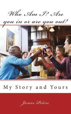 James R. Peters Sr - Who Am I? Are you in or are you out?: My Story and Yours, Häftad