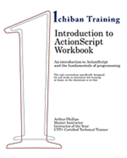 Introduction to ActionScript Workbook: An introduction to ActionScript and the fundamentals of programming. The only curriculum specifically designed 1