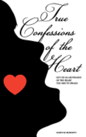 bokomslag True Confessions of the Heart: Out of an Abundance of the Mouth the Heart Speaks