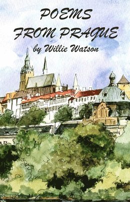 Willie Watson - Poems from Prague, Häftad
