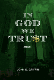 John G. Griffin - In God We Tru$t, Häftad