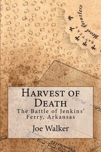 bokomslag Harvest of Death: The Battle of Jenkins' Ferry, Arkansas