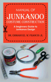 bokomslag Manual of Junkanoo Costume Construction: A beginners Guide to Junkanoo Design