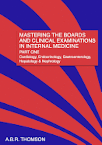 bokomslag Mastering the Boards and Clinical Examinations in Internal Medicine, Part I: Cardiology, Endocrinology, Gastroenterology, Hepatology and Nephrology