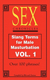bokomslag Sex Chronicles: Slang Terms for Male Masturbation Vol 1
