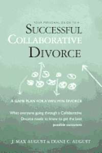 bokomslag Your Personal Guide to a Successful Collaborative Divorce: What everyone going through a Collaborative Divorce needs to know to get the best possible