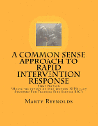 bokomslag A Common Sense Approach to Rapid Intervention Response: *Meets the intent of 2010 edition NFPA 1407 Standard For Training Fire Service RIC's