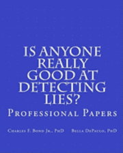 Is Anyone Really Good at Detecting Lies?: Professional Papers 1